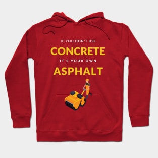 If You Don't Use Concrete It's Your Own Asphalt T-Shirt Hoodie